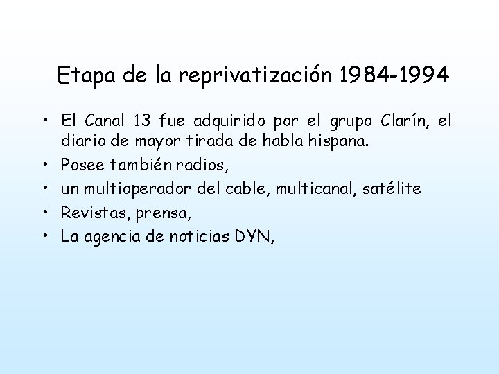 Etapa de la reprivatización 1984 -1994 • El Canal 13 fue adquirido por el