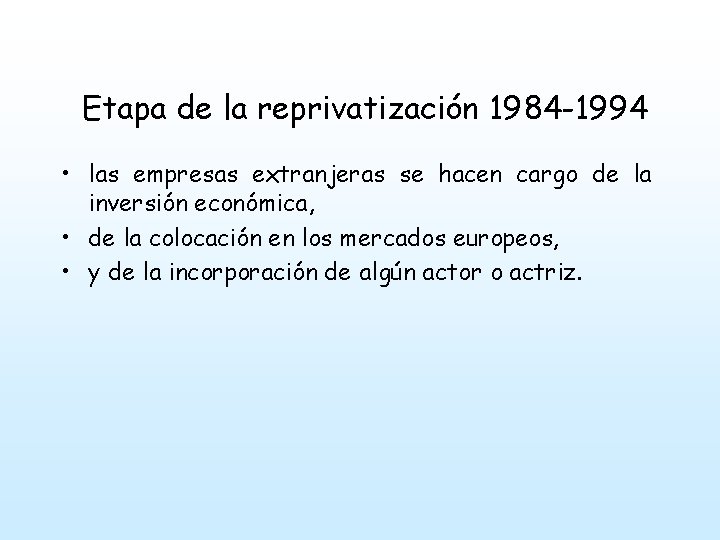 Etapa de la reprivatización 1984 -1994 • las empresas extranjeras se hacen cargo de