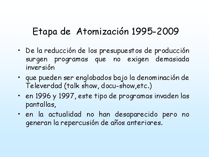 Etapa de Atomización 1995 -2009 • De la reducción de los presupuestos de producción