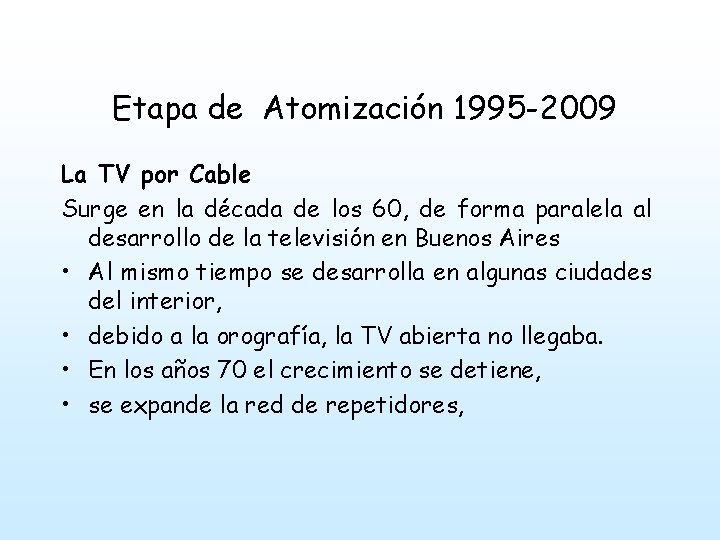 Etapa de Atomización 1995 -2009 La TV por Cable Surge en la década de