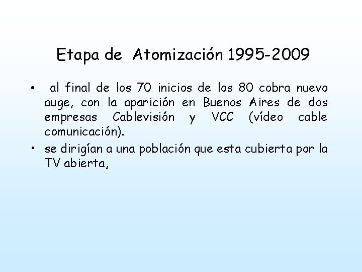 Etapa de Atomización 1995 -2009 al final de los 70 inicios de los 80