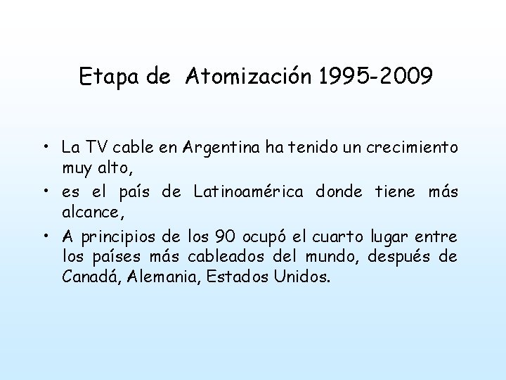 Etapa de Atomización 1995 -2009 • La TV cable en Argentina ha tenido un