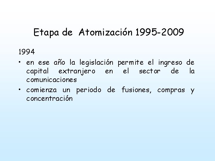 Etapa de Atomización 1995 -2009 1994 • en ese año la legislación permite el