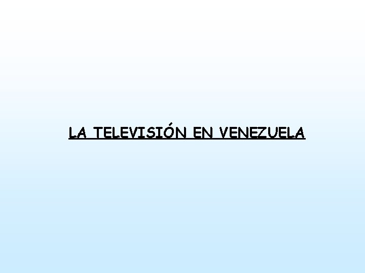 LA TELEVISIÓN EN VENEZUELA 