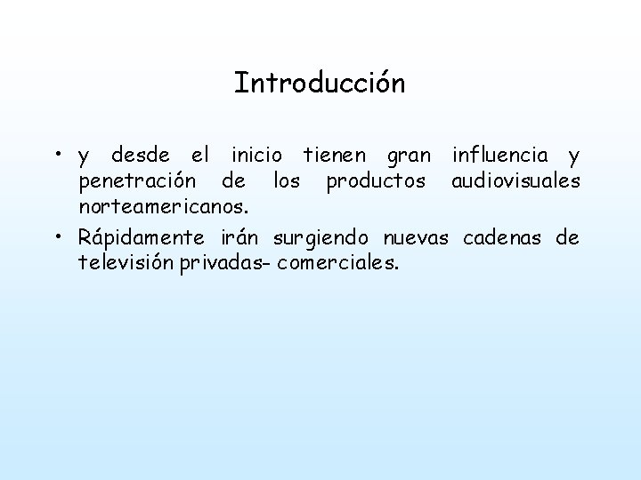 Introducción • y desde el inicio tienen gran influencia y penetración de los productos