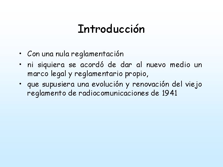 Introducción • Con una nula reglamentación • ni siquiera se acordó de dar al