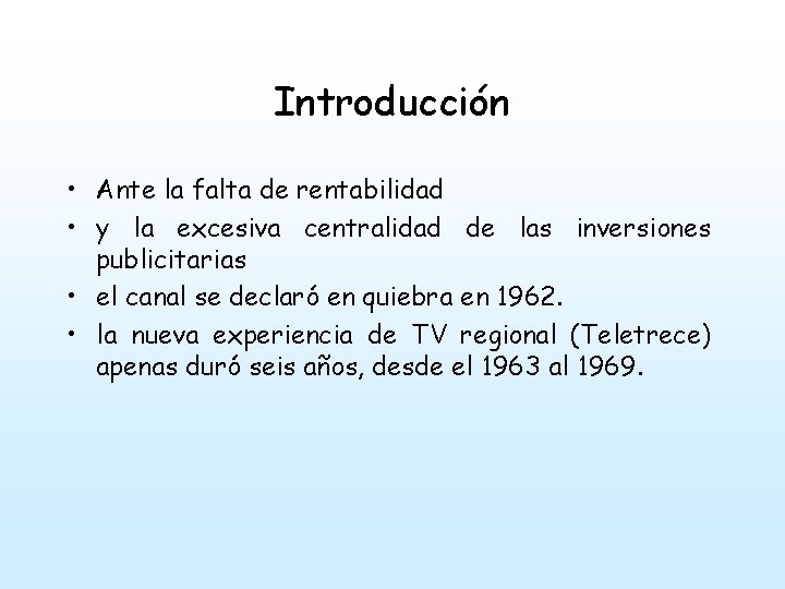 Introducción • Ante la falta de rentabilidad • y la excesiva centralidad de las