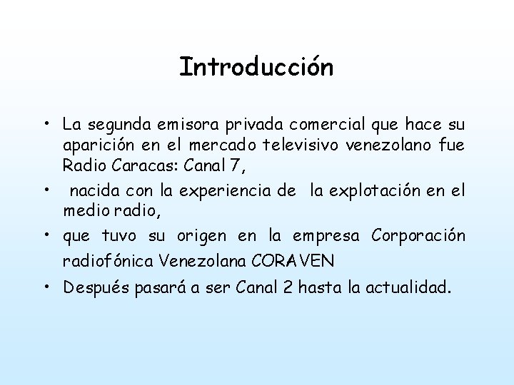 Introducción • La segunda emisora privada comercial que hace su aparición en el mercado