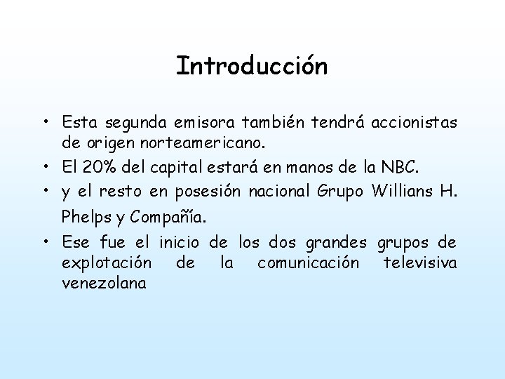 Introducción • Esta segunda emisora también tendrá accionistas de origen norteamericano. • El 20%