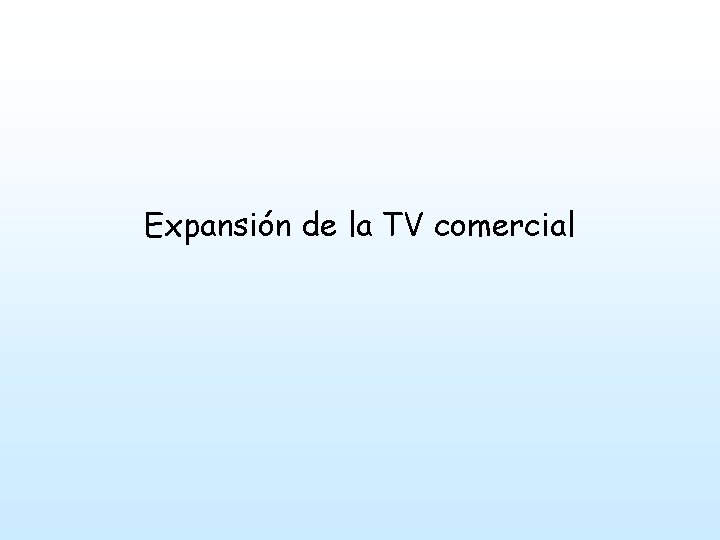 Expansión de la TV comercial 