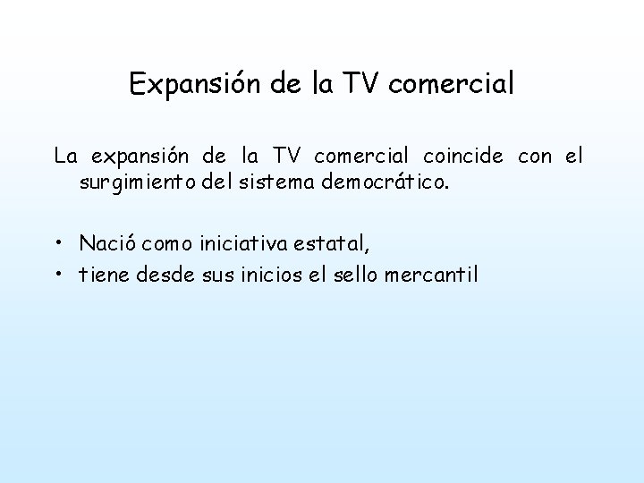 Expansión de la TV comercial La expansión de la TV comercial coincide con el