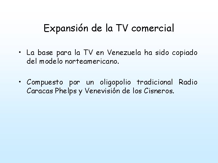 Expansión de la TV comercial • La base para la TV en Venezuela ha