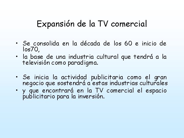 Expansión de la TV comercial • Se consolida en la década de los 60