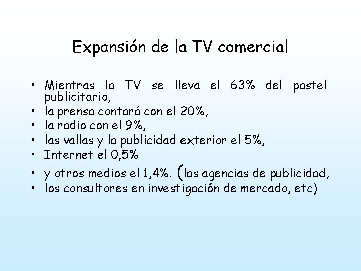 Expansión de la TV comercial • Mientras la TV se lleva el 63% del