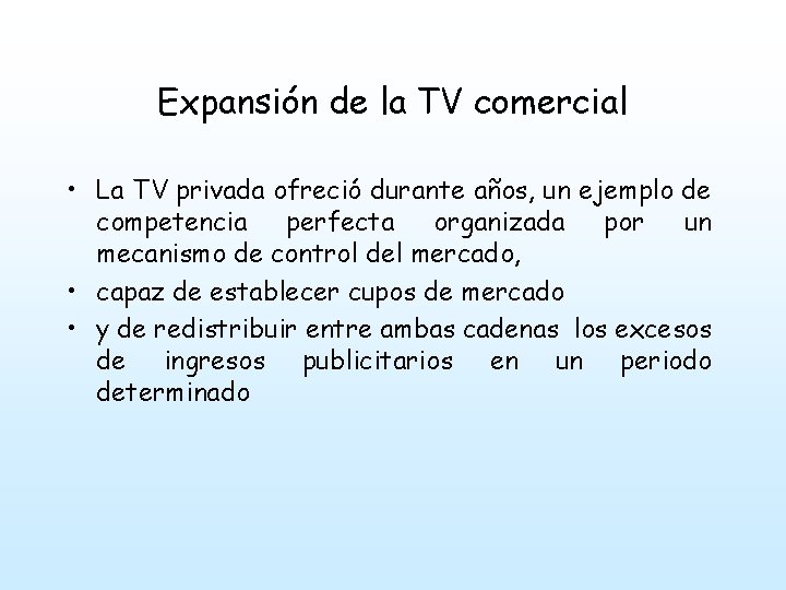 Expansión de la TV comercial • La TV privada ofreció durante años, un ejemplo