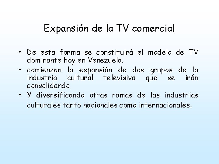 Expansión de la TV comercial • De esta forma se constituirá el modelo de