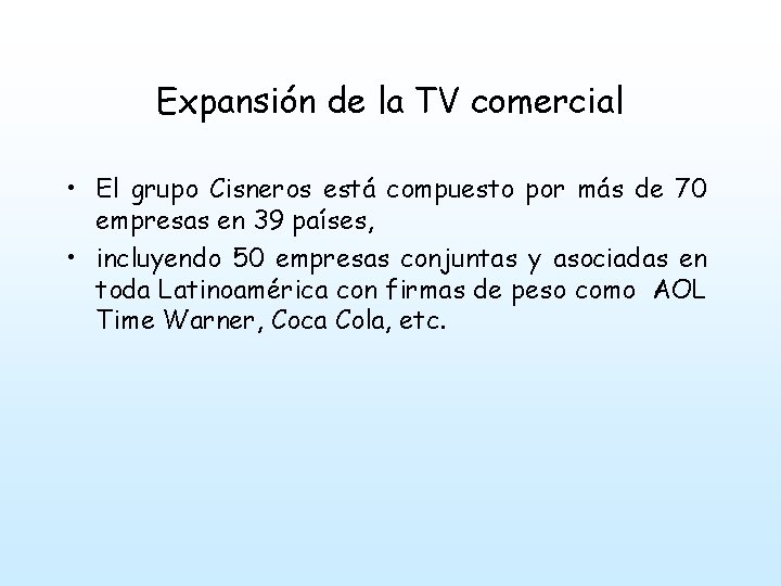 Expansión de la TV comercial • El grupo Cisneros está compuesto por más de