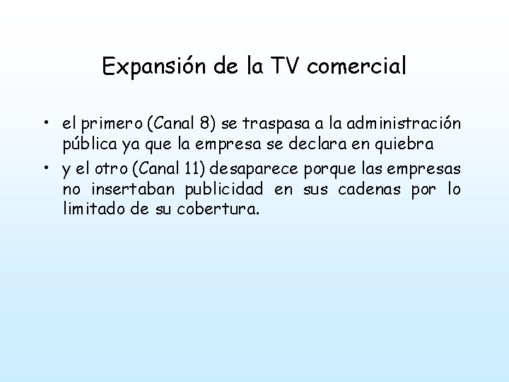 Expansión de la TV comercial • el primero (Canal 8) se traspasa a la