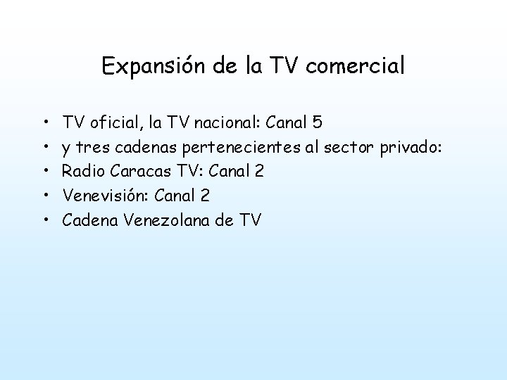 Expansión de la TV comercial • • • TV oficial, la TV nacional: Canal