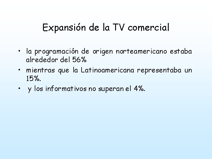 Expansión de la TV comercial • la programación de origen norteamericano estaba alrededor del