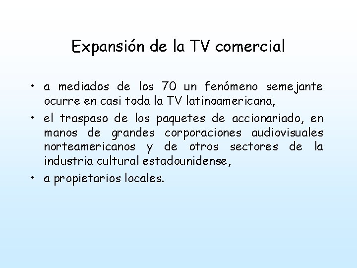 Expansión de la TV comercial • a mediados de los 70 un fenómeno semejante