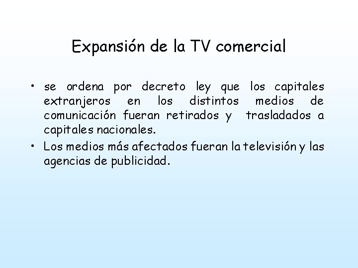 Expansión de la TV comercial • se ordena por decreto ley que los capitales