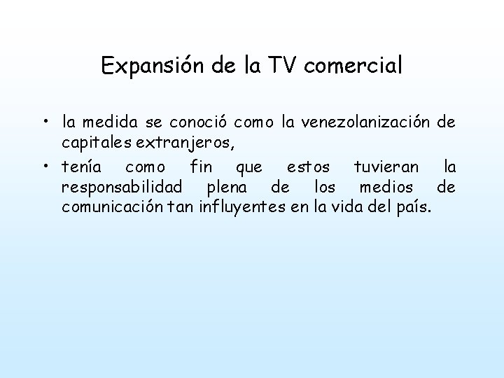Expansión de la TV comercial • la medida se conoció como la venezolanización de