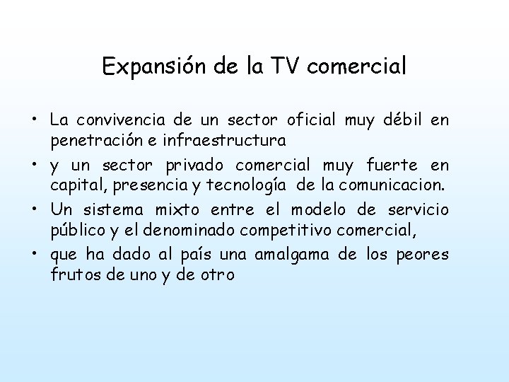 Expansión de la TV comercial • La convivencia de un sector oficial muy débil
