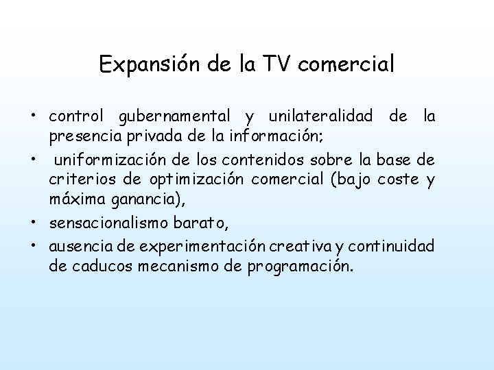 Expansión de la TV comercial • control gubernamental y unilateralidad de la presencia privada