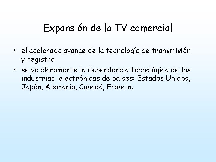 Expansión de la TV comercial • el acelerado avance de la tecnología de transmisión