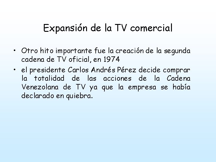 Expansión de la TV comercial • Otro hito importante fue la creación de la