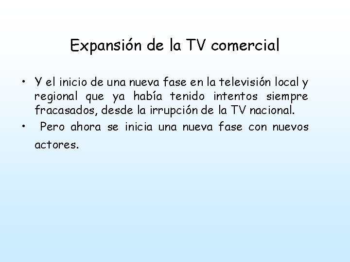 Expansión de la TV comercial • Y el inicio de una nueva fase en
