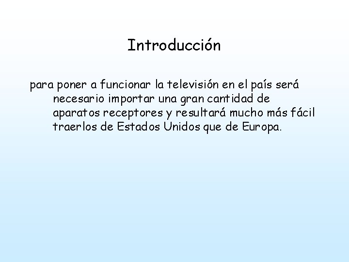 Introducción para poner a funcionar la televisión en el país será necesario importar una