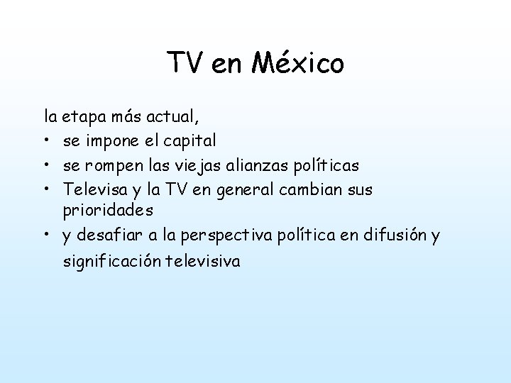 TV en México la etapa más actual, • se impone el capital • se