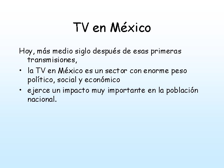 TV en México Hoy, más medio siglo después de esas primeras transmisiones, • la