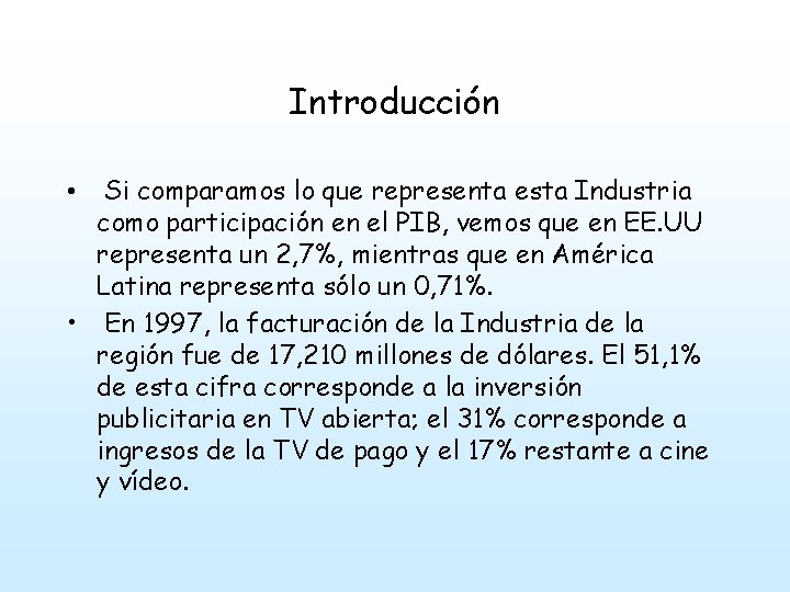 Introducción • Si comparamos lo que representa esta Industria como participación en el PIB,