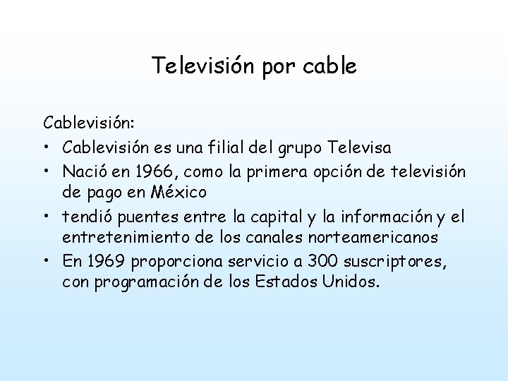 Televisión por cable Cablevisión: • Cablevisión es una filial del grupo Televisa • Nació