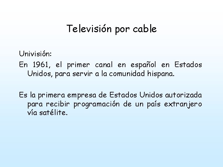 Televisión por cable Univisión: En 1961, el primer canal en español en Estados Unidos,