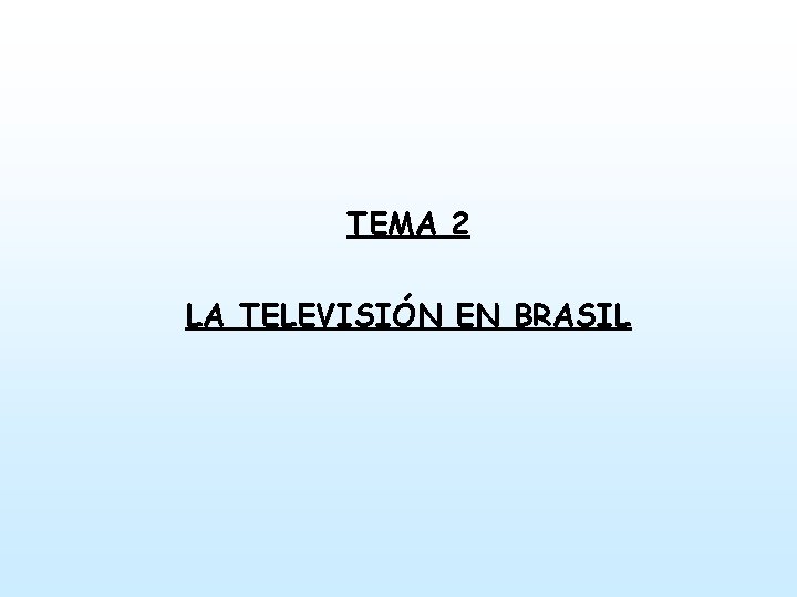 TEMA 2 LA TELEVISIÓN EN BRASIL 