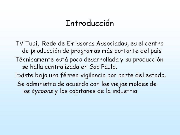 Introducción TV Tupi, Rede de Emissoras Associadas, es el centro de producción de programas