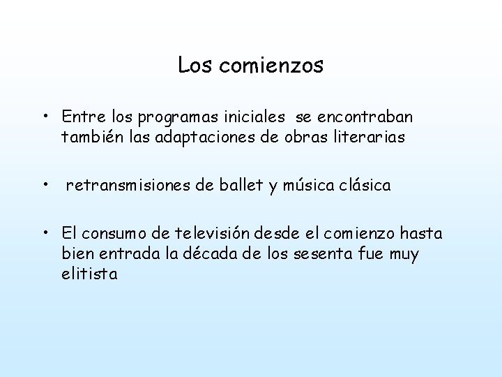 Los comienzos • Entre los programas iniciales se encontraban también las adaptaciones de obras