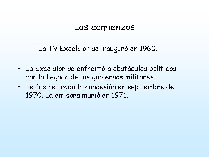 Los comienzos La TV Excelsior se inauguró en 1960. • La Excelsior se enfrentó