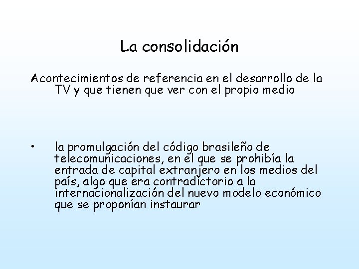 La consolidación Acontecimientos de referencia en el desarrollo de la TV y que tienen