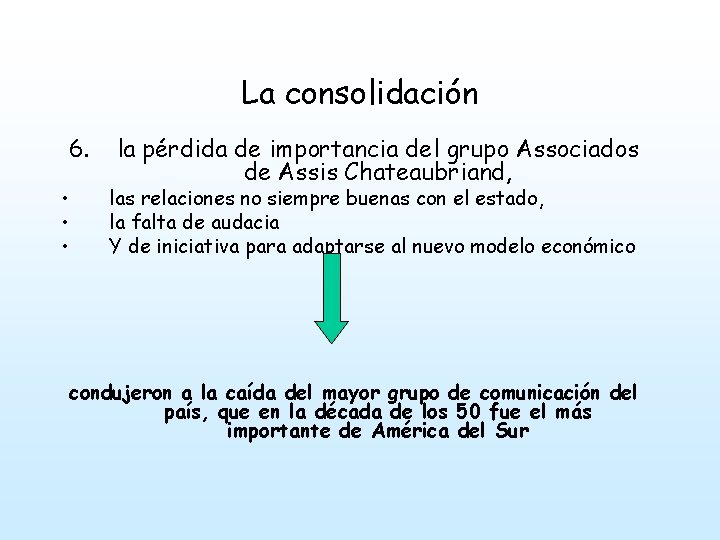 La consolidación 6. • • • la pérdida de importancia del grupo Associados de