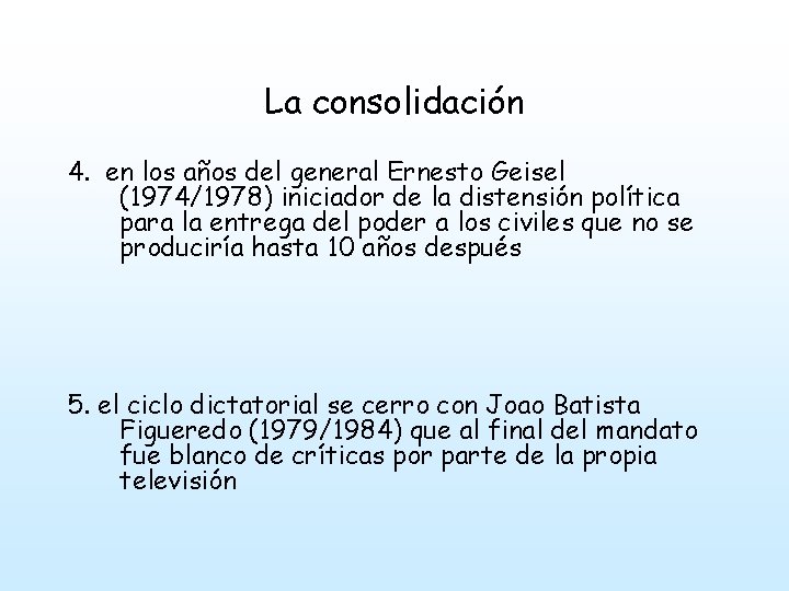 La consolidación 4. en los años del general Ernesto Geisel (1974/1978) iniciador de la