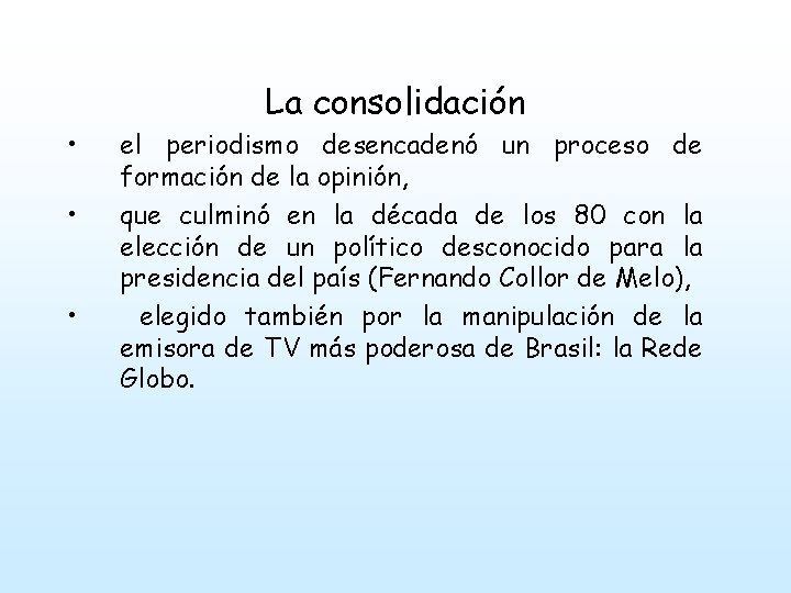  • • • La consolidación el periodismo desencadenó un proceso de formación de