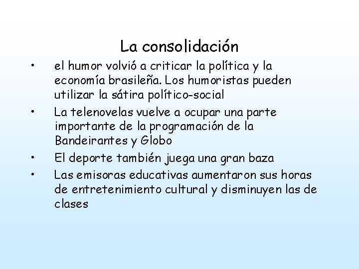  • • La consolidación el humor volvió a criticar la política y la