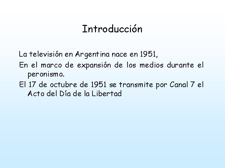 Introducción La televisión en Argentina nace en 1951, En el marco de expansión de