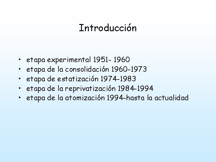 Introducción • • • etapa experimental 1951 - 1960 etapa de la consolidación 1960