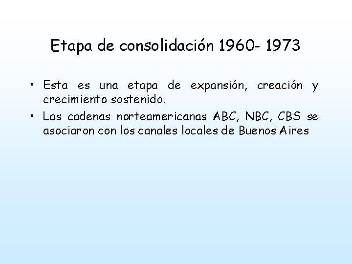 Etapa de consolidación 1960 - 1973 • Esta es una etapa de expansión, creación